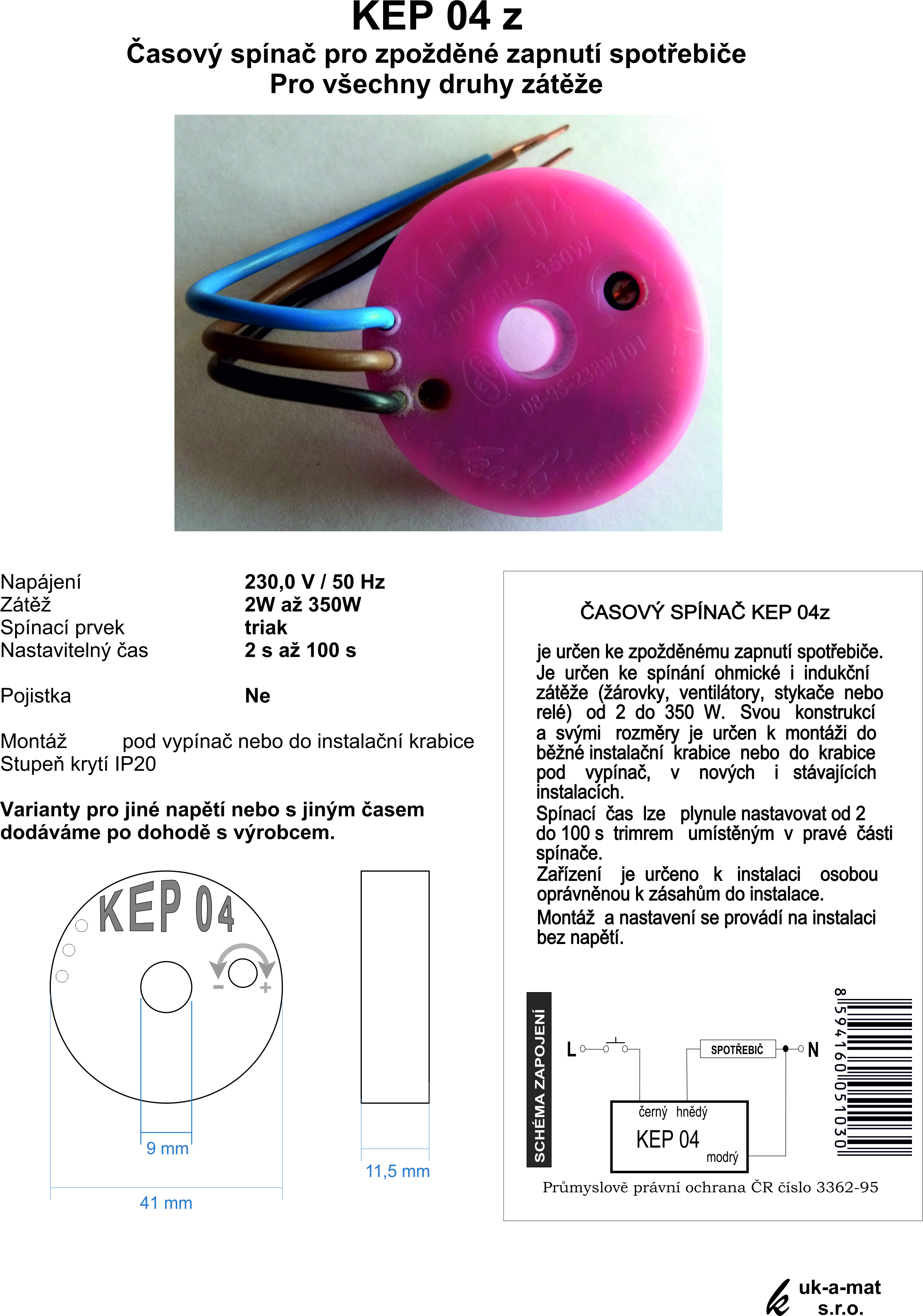 Časový spínač KEP 04z - je určen ke zpožděnému zapnutí spotřebiče